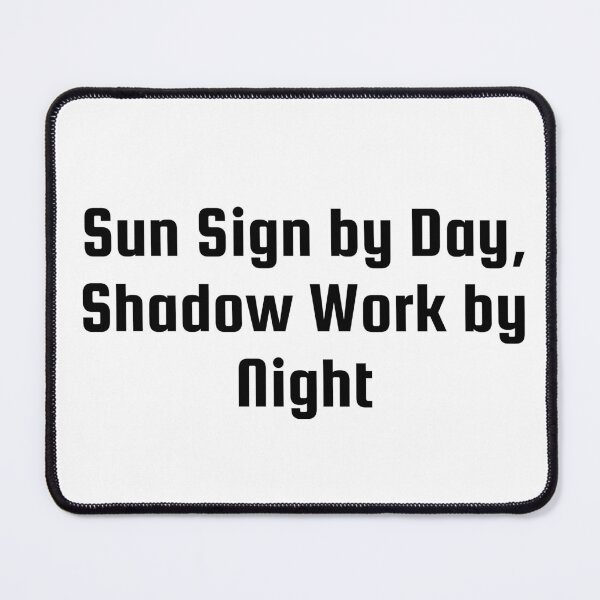 Item preview, Sun Sign by Day, Shadow Work by Night designed and sold by Ninjacatoff.