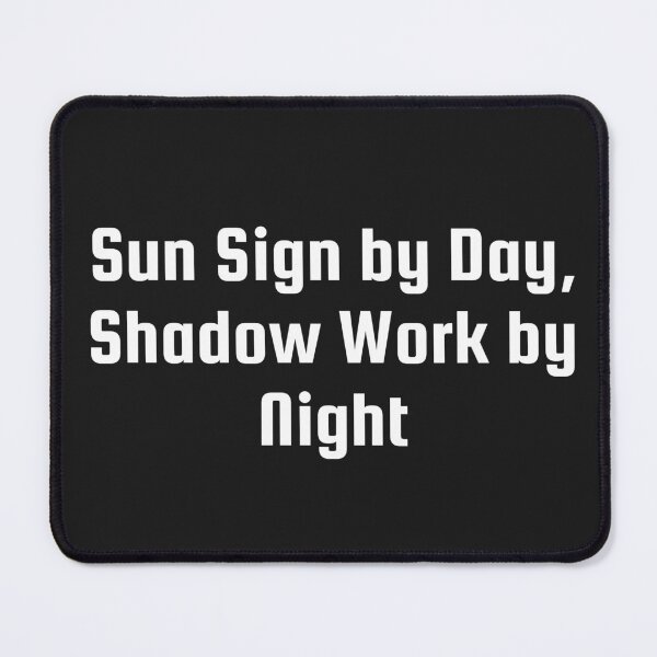 Item preview, Sun Sign by Day, Shadow Work by Night designed and sold by Ninjacatoff.
