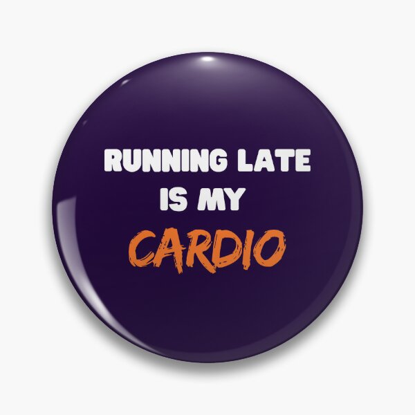 Item preview, Running Late Is My Cardio – Funny Relatable Quote designed and sold by NateSells.