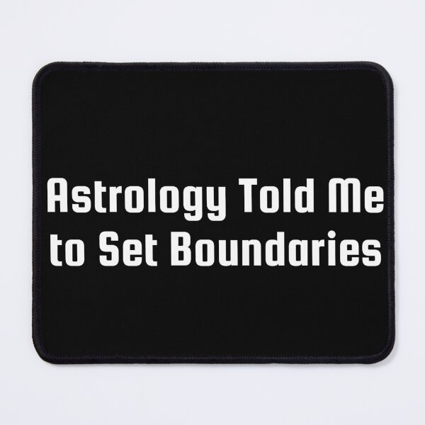 Item preview, Astrology Told Me to Set Boundaries designed and sold by Ninjacatoff.