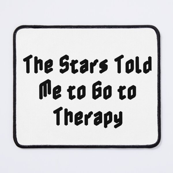 Item preview, The Stars Told Me to Go to Therapy designed and sold by Ninjacatoff.