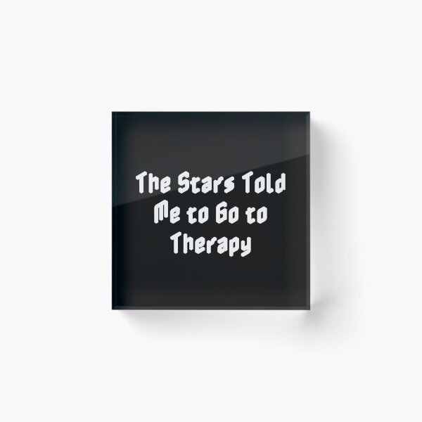 Item preview, The Stars Told Me to Go to Therapy designed and sold by Ninjacatoff.