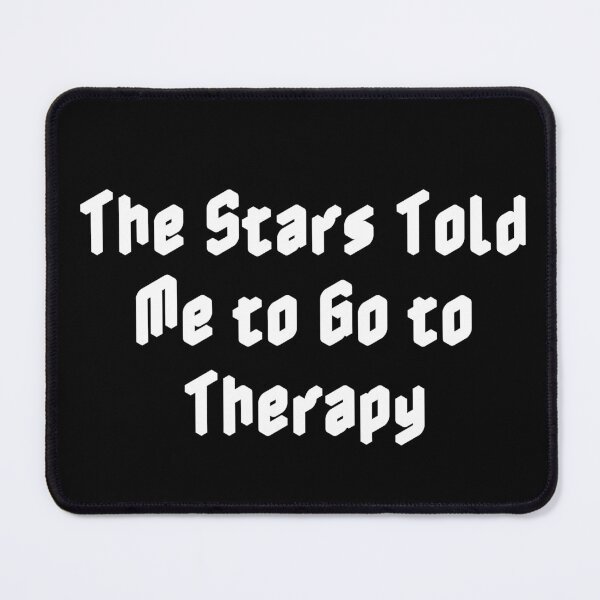 Item preview, The Stars Told Me to Go to Therapy designed and sold by Ninjacatoff.