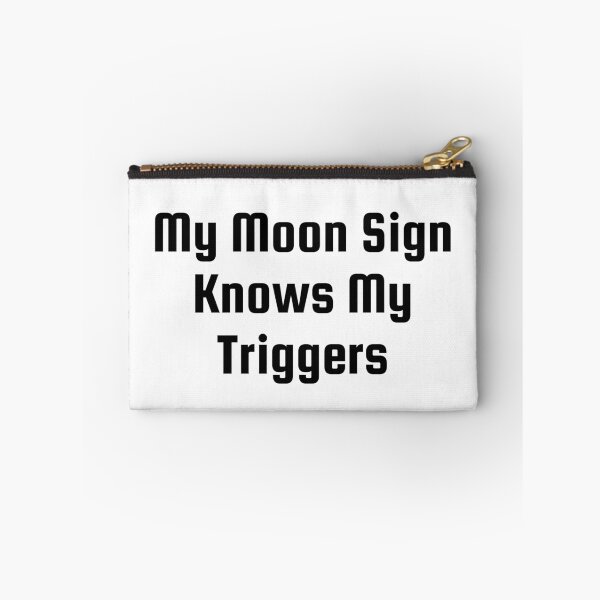 Item preview, My Moon Sign Knows My Triggers designed and sold by Ninjacatoff.