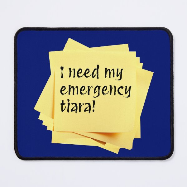Item preview, STICKY NOTES:  I need my emergency tiara! - funny messages designed and sold by DesignsFromTW-S.