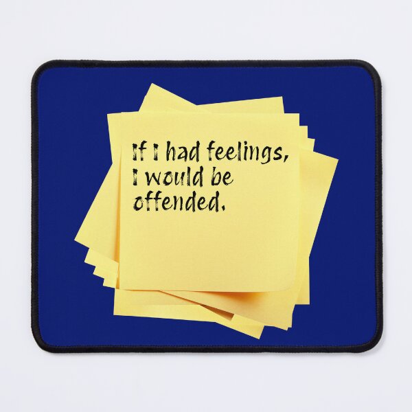 Item preview, STICKY NOTES: If I had feelings, I'd be offended. - funny messages designed and sold by DesignsFromTW-S.