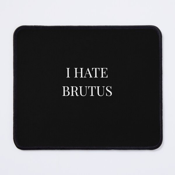 Item preview, I hate Brutus designed and sold by Ancient Epics.