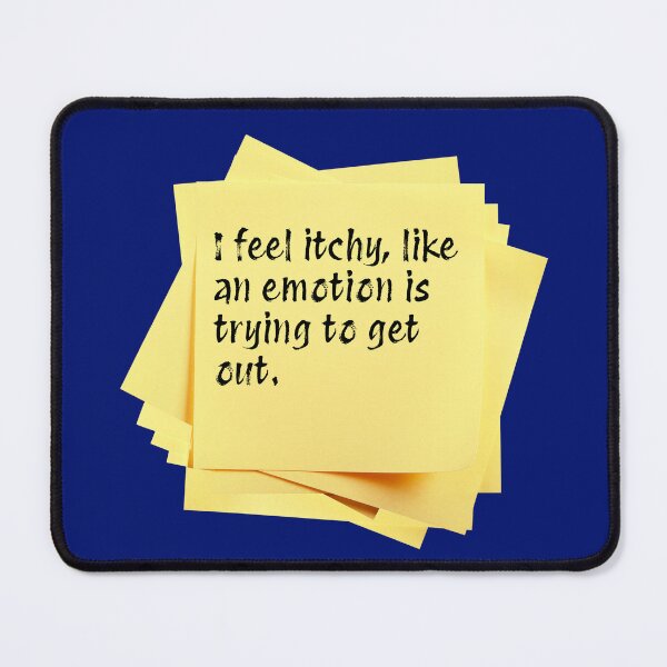 Item preview, STICKY NOTES: I feel itchy, like an emotion is trying to get out. - funny messages designed and sold by DesignsFromTW-S.
