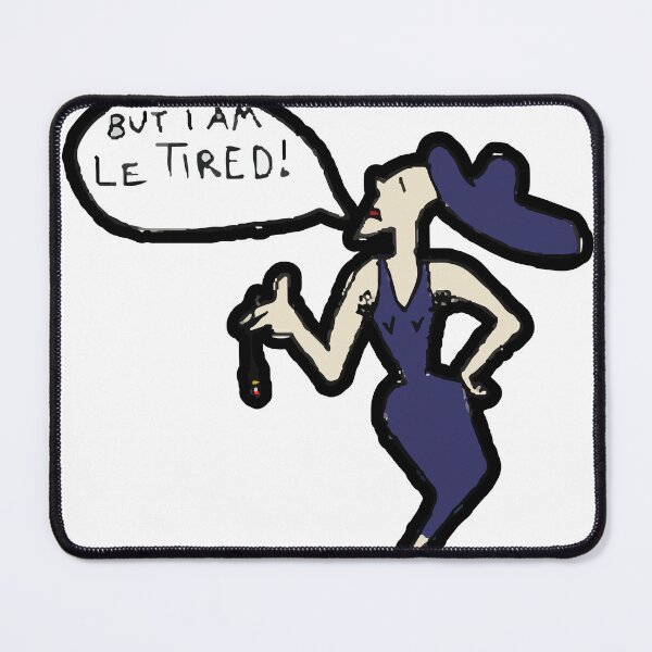 Item preview, But I am le tired! designed and sold by thepersephonecodes.
