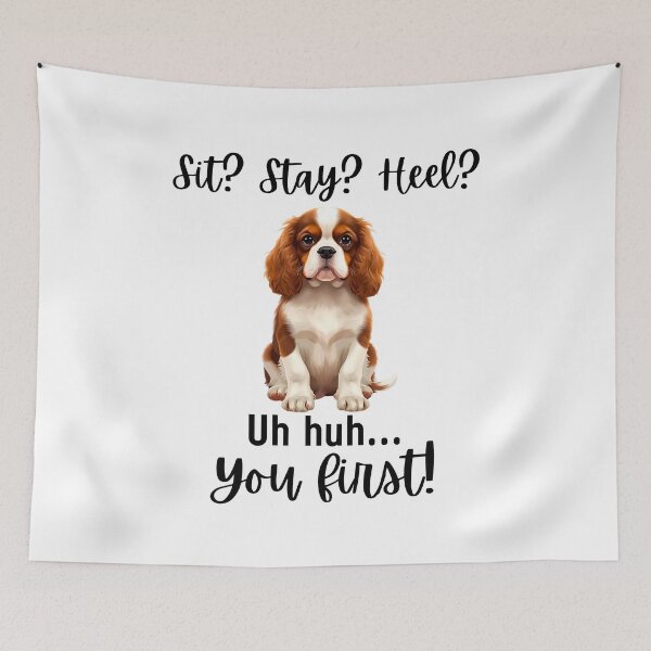 Item preview, Funny Cavalier King Charles Spaniel “Sit? Stay? Heel? Uh huh. You first!” | Stubborn Dog Humor Design designed and sold by Fredster1966.