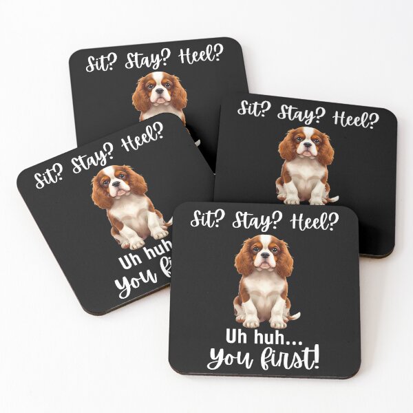 Item preview, Funny Cavalier King Charles Spaniel “Sit? Stay? Heel? Uh huh. You first!” | Stubborn Dog Humor Design designed and sold by Fredster1966.