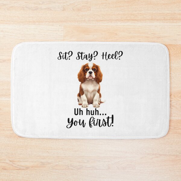 Item preview, Funny Cavalier King Charles Spaniel “Sit? Stay? Heel? Uh huh. You first!” | Stubborn Dog Humor Design designed and sold by Fredster1966.