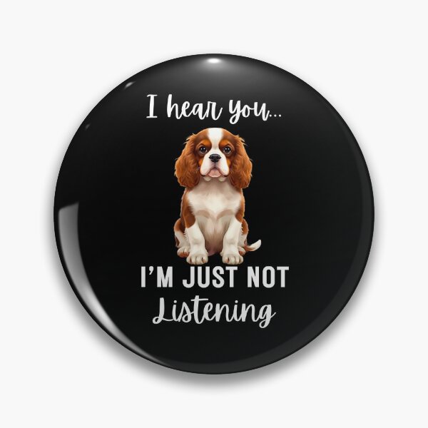 Item preview, Funny Cavalier King Charles Spaniel “I Hear You… I’m Just Not Listening” | Stubborn Dog Humor Design designed and sold by Fredster1966.