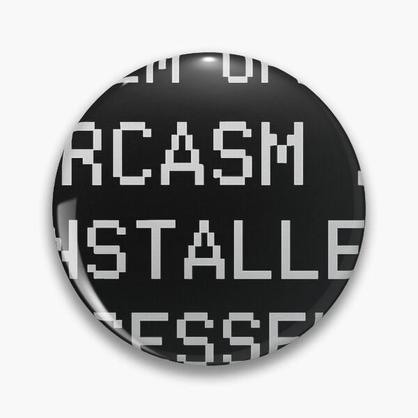 Item preview, Sarcasm Installed Sucessfully designed and sold by JLincoln48.