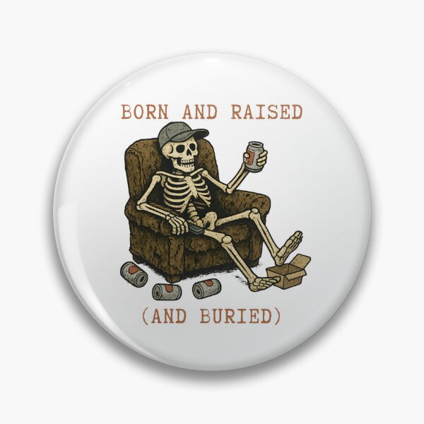 Item preview, Born And Raised (and buried) Life  designed and sold by leftcoastdesign.