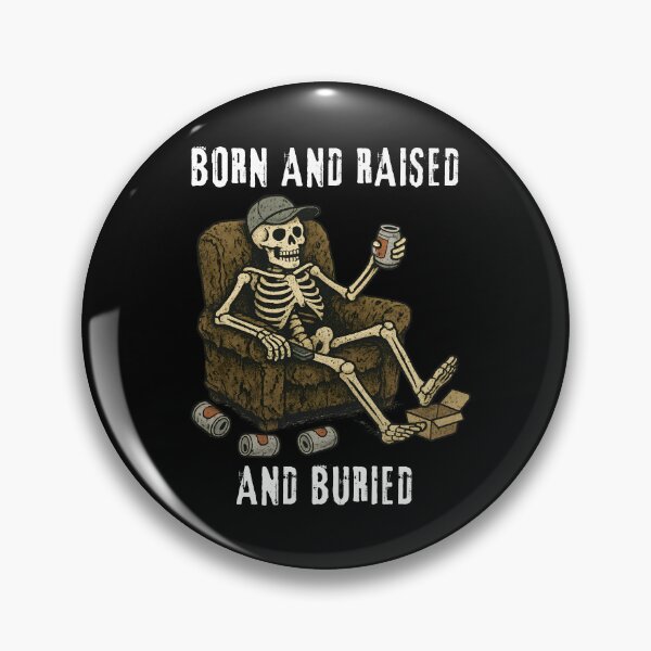 Item preview, The Born And Raised (and buried) Life  designed and sold by leftcoastdesign.