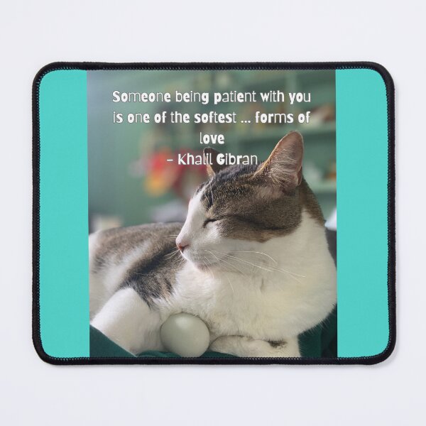 Item preview, Patient Love – Cat Quote by Khalil Gibran designed and sold by TrisaThyme.