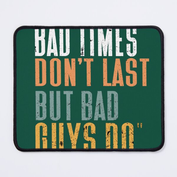 Item preview, Bad Time Don_t Last But Bad Guy Do  designed and sold by HouseHeroArt.