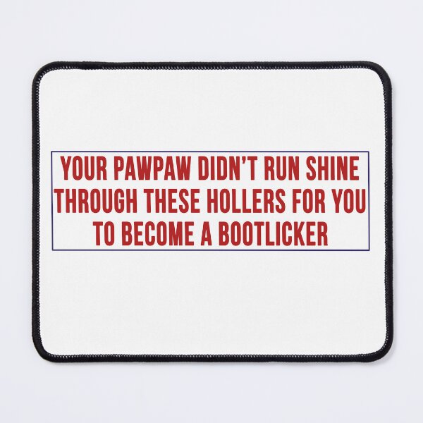 Item preview, pawpaw didn’t run shine for you to be a bootlicker funny designed and sold by Doooriginals.