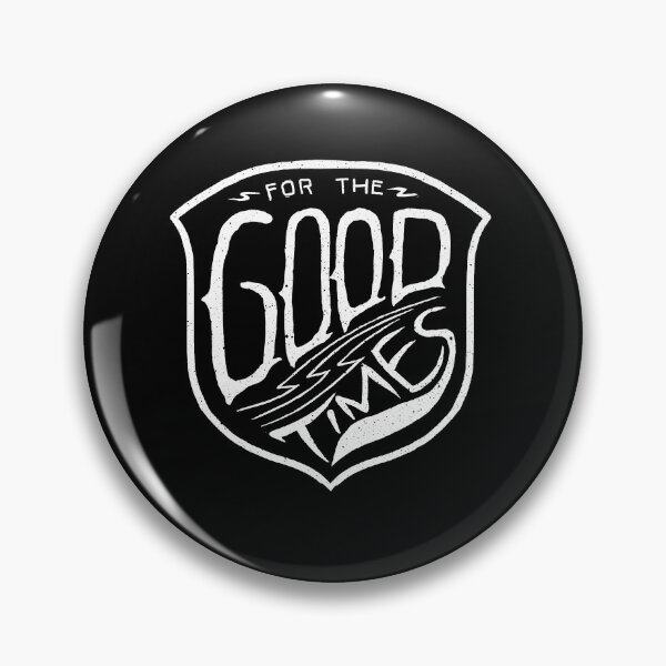 Item preview, for the good times designed and sold by barmalisiRTB.