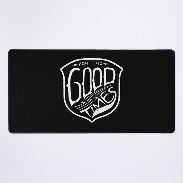 Item preview, for the good times designed and sold by barmalisiRTB.