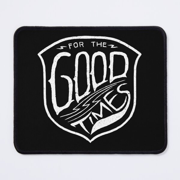 Item preview, for the good times designed and sold by barmalisiRTB.
