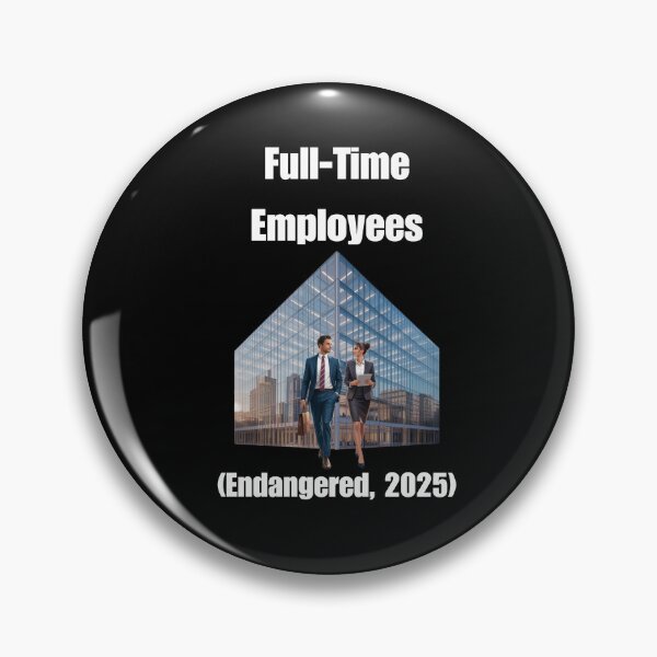 Item preview, Full-Time Employees (Endangered, 2025) designed and sold by signshirtz.