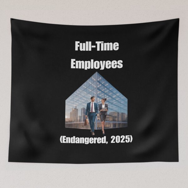 Item preview, Full-Time Employees (Endangered, 2025) designed and sold by signshirtz.