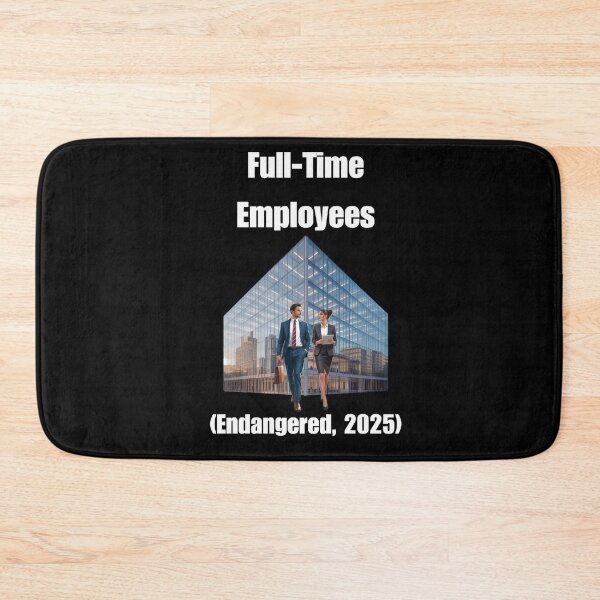 Item preview, Full-Time Employees (Endangered, 2025) designed and sold by signshirtz.