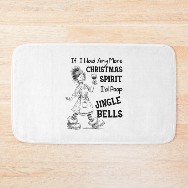 Item preview, If I Had Any More Christmas Spirit I'd Poop Jingle Bells designed and sold by ShanikaTutson.