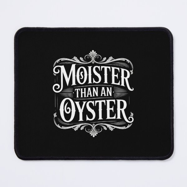 Item preview, Moister than an Oyster designed and sold by ticlitule.
