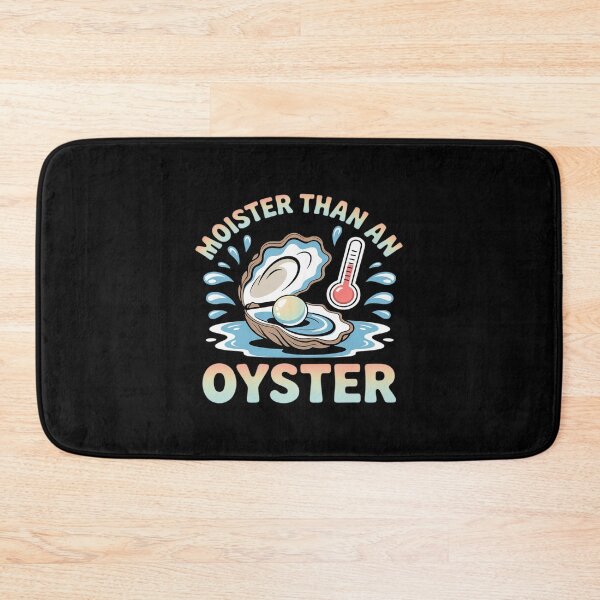 Item preview, Moisture Than An Oyster, Funny Shellfish Shuck designed and sold by ticlitule.
