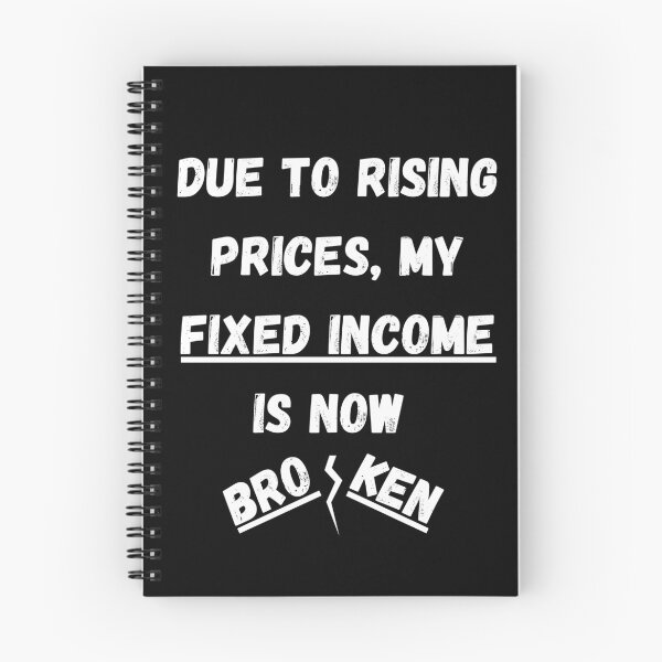 Item preview, Due to Rising Prices, My Fixed Income is Now Broken designed and sold by signshirtz.
