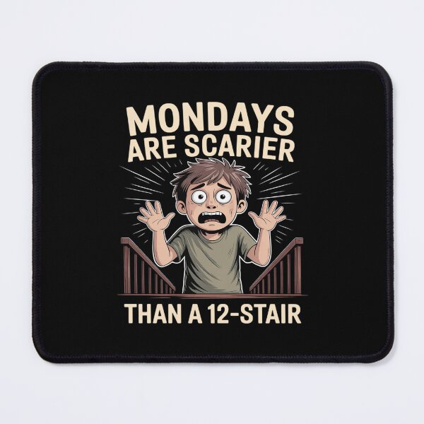 Item preview, Mondays Are Scarier Than a 12-Stair designed and sold by BiellaSar.