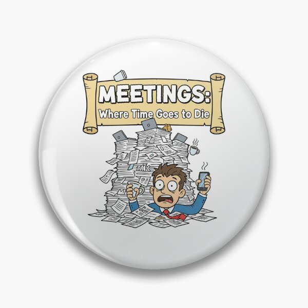 Item preview, Meetings: Where time goes to die designed and sold by pq-corp-us.