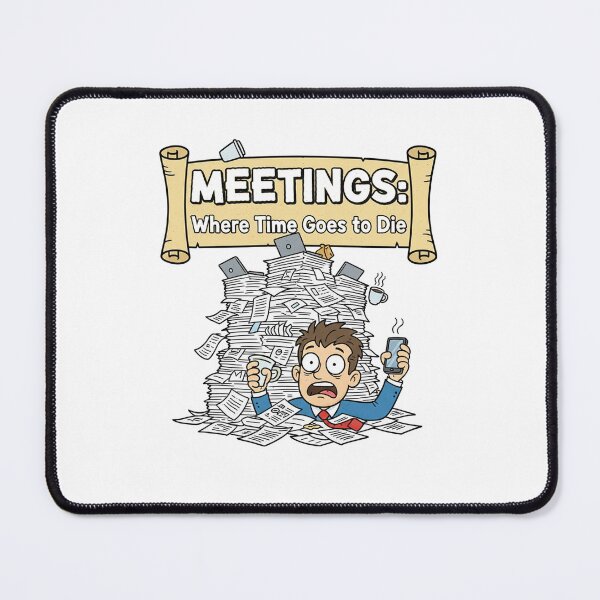 Item preview, Meetings: Where time goes to die designed and sold by pq-corp-us.