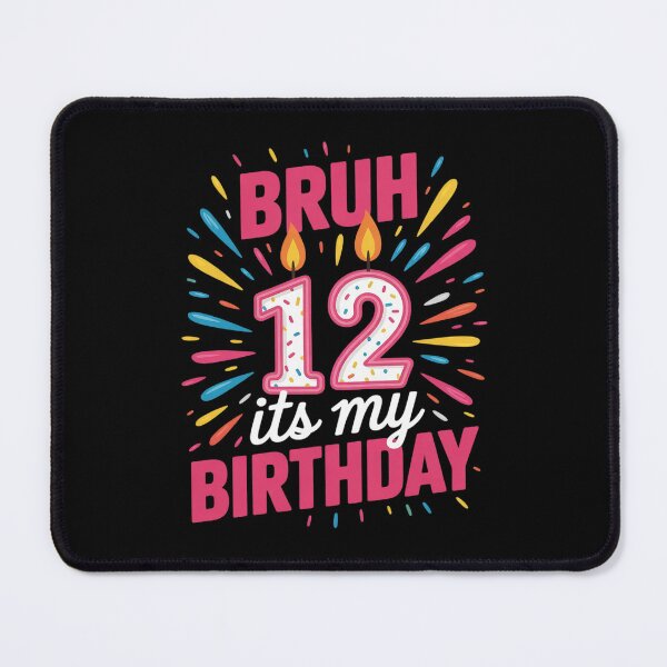 Item preview, Bruh, it's my 12th birthday, 12 year old girls, birthday, kids designed and sold by BeetleMalon.