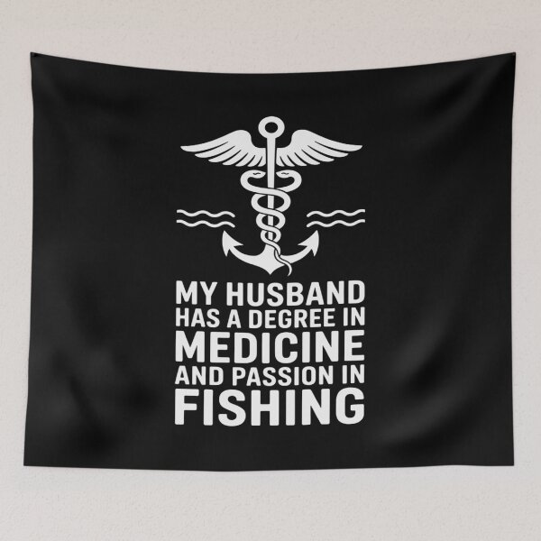Item preview, My Husband Has A Degree In Medicine And Passion In Fishing designed and sold by August4Laughs25.