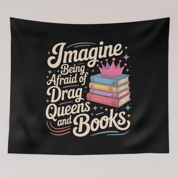 Item preview, Imagine Being Afraid of Drag Queens and Books designed and sold by FranzFriesen.