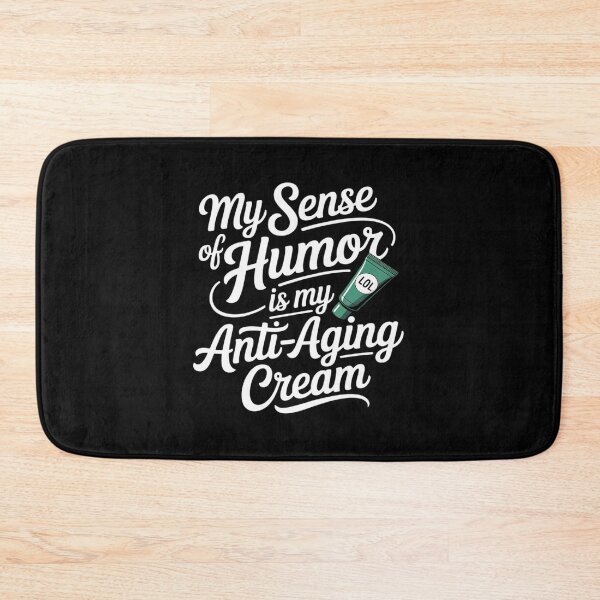 Item preview, My Sense of Humor Is My Anti-Aging Cream designed and sold by August4Laughs25.