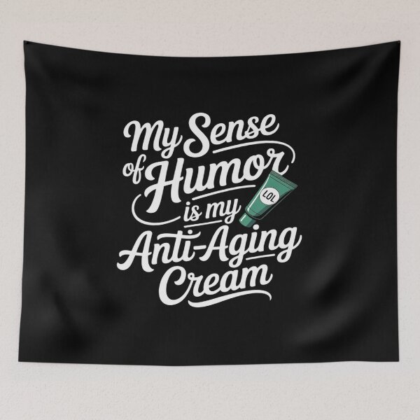 Item preview, My Sense of Humor Is My Anti-Aging Cream designed and sold by August4Laughs25.