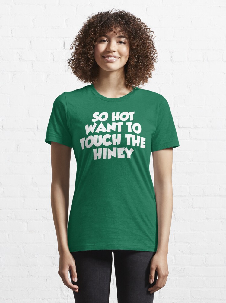 "So Hot Want to Touch the Hiney" T-shirt by Mark5ky | Redbubble