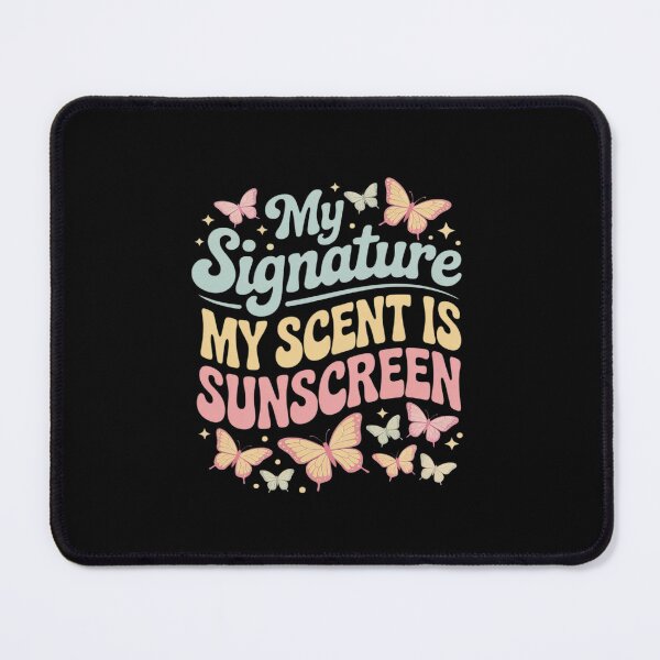 Item preview, My Signature Scent Is Sunscreen designed and sold by August4Laughs25.