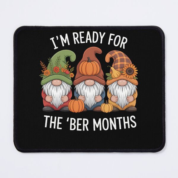 Item preview, I'm Ready for the 'Ber months autumn fall womens gnome designed and sold by TrinaEspinoza.