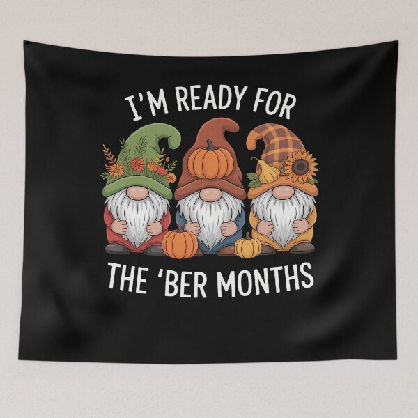 Item preview, I'm Ready for the 'Ber months autumn fall womens gnome designed and sold by TrinaEspinoza.