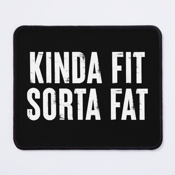 Item preview, Kinda Fit Sorta Fat - Funny Workout Gym Humor designed and sold by kamalasyakila.