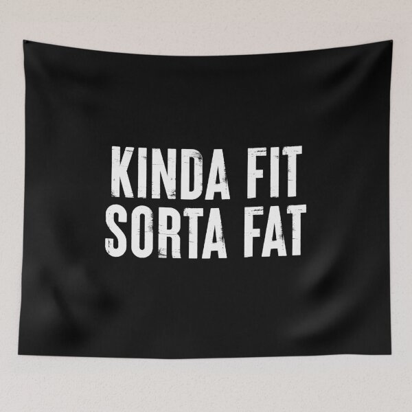 Item preview, Kinda Fit Sorta Fat - Funny Workout Gym Humor designed and sold by kamalasyakila.