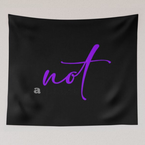 Item preview, Not A Phase designed and sold by maude5ig.
