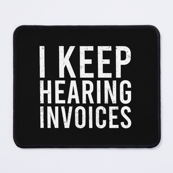 Item preview, I Keep Hearing Invoices - Funny Accountant Pun designed and sold by zenicafariana.