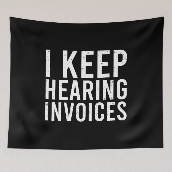Item preview, I Keep Hearing Invoices - Funny Accountant Pun designed and sold by zenicafariana.